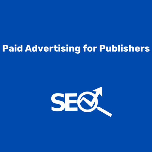 Paid Advertising for Publishers